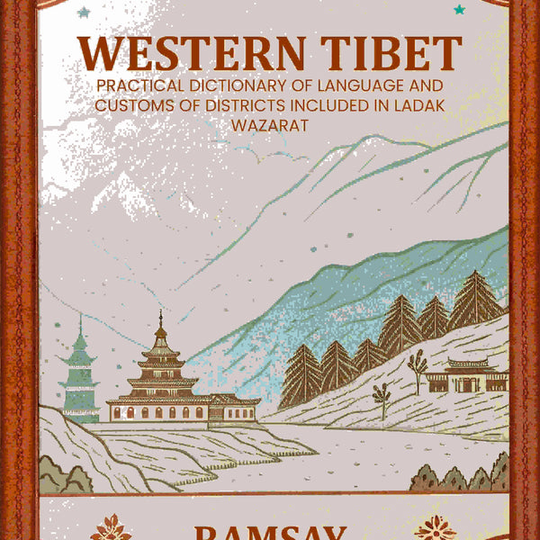 Western Tibet--Practical Dictionary of Language and Customs of Districts included in Ladak Wazarat - Gyan Books - Distacart