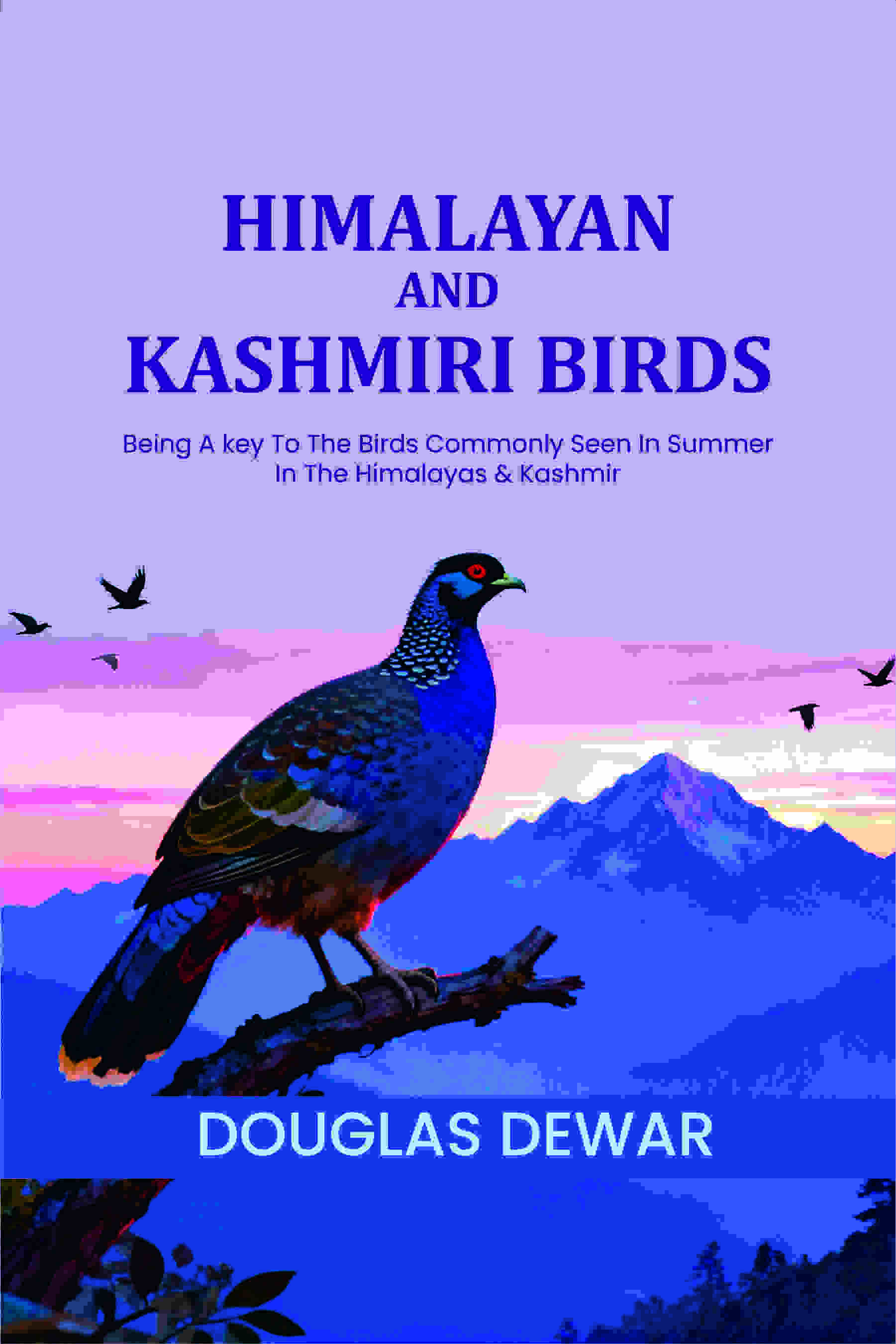 Himalayan And Kashmiri Birds: Being A key To The Birds Commonly Seen In Summer In The Himalayas & Kashmir - Gyan Books