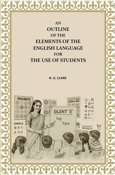 An Outline of the Elements of the English Language For the Use of Students - Gyan Books - Distacart
