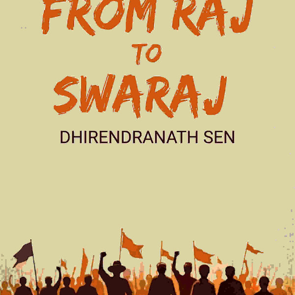 From Raj To Swaraj - Gyan Books