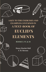 Thumbnail for A Key to the Exercises and Examples Contained in a Text-Book of Euclid's Elements: Books I.-VI. & XI - Gyan Books - Distacart