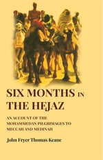 Thumbnail for Six Months in the Hejaz: An Account of the Mohammedan Pilgrimages to Meccah and Medinah - Gyan Books - Distacart