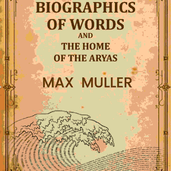 Biographics Of Words And The Home Of The Aryas - Gyan Books - Distacart