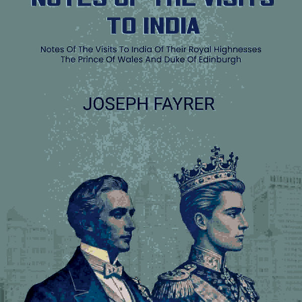 Notes Of The Visits To India: Notes Of The Visits To India Of Their Royal Highnesses The Prince Of Wales And Duke Of Edinburgh - Gyan Books - Distacart