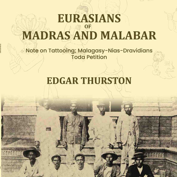 Eurasians of Madras and Malabar Note on Tattooing; Malagasy-Nias-Dravidians; Toda Petition - Gyan Books - Distacart