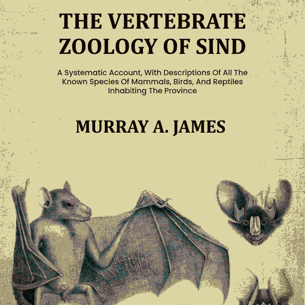 The Vertebrate Zoology Of Sind: A Systematic Account, With Descriptions Of All The Known Species Of Mammals, Birds, And Reptiles Inhabiting The Province - Gyan Books - Distacart