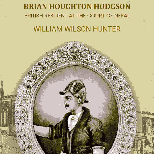 Life Of Brian Houghton Hodgson: British Resident At The Court Of Nepal - Gyan Books - Distacart