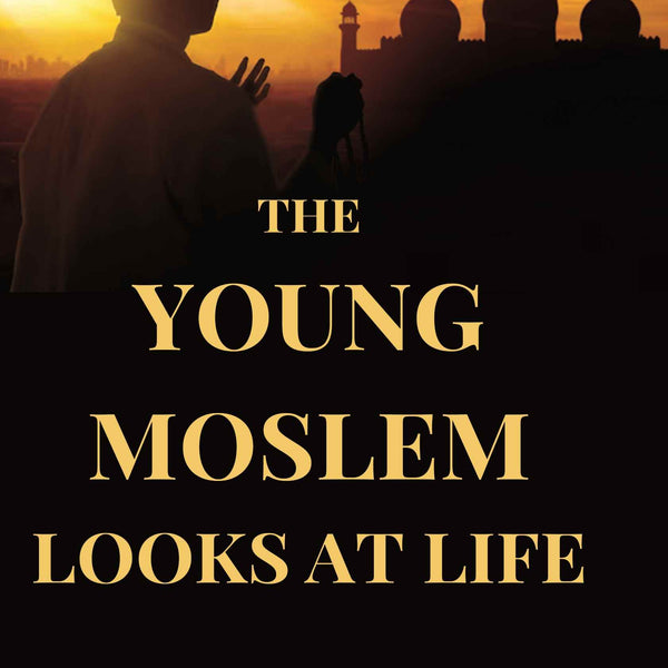 The Young Moslem Looks At Life - Gyan Books - Distacart