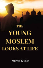 Thumbnail for The Young Moslem Looks At Life - Gyan Books - Distacart