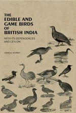 Thumbnail for The Edible And Game Birds Of British India: With Its Dependencies And Ceylon - Gyan Books - Distacart