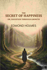 Thumbnail for The secret of happiness: Or, Salvation through growth - Gyan Books - Distacart