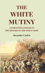 Thumbnail for The White Mutiny: A Forgotten Episode in the History of the Indian Army - Gyan Books - Distacart