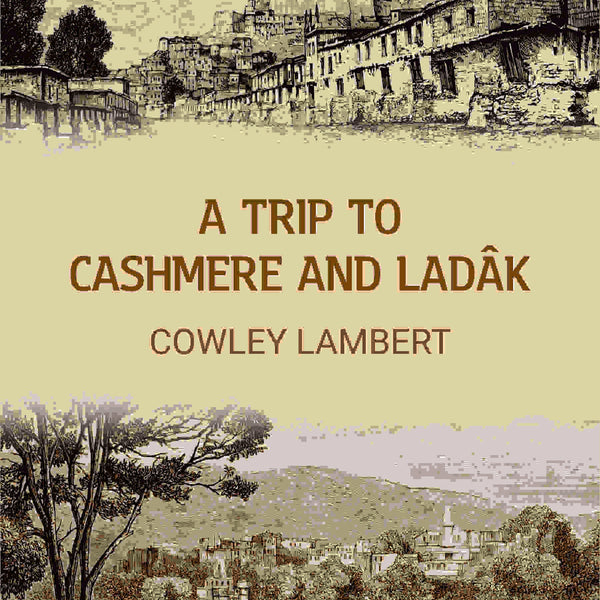 A trip to Cashmere and Ladâk - Gyan Books