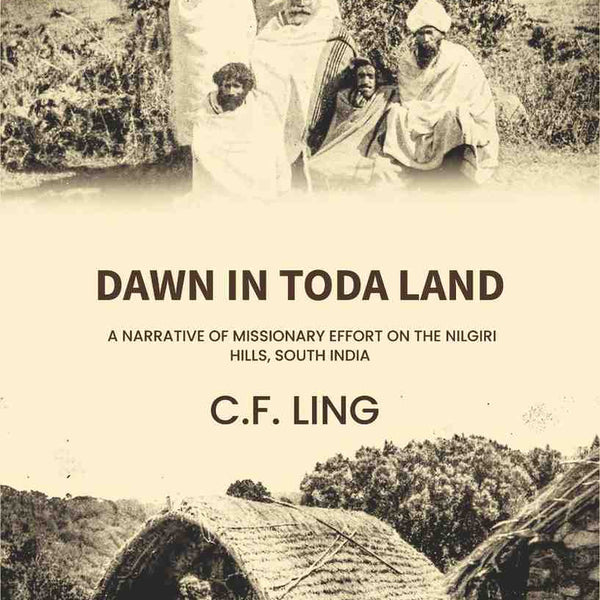 Dawn in Toda land: a narrative of missionary effort on the Nilgiri hills, South India - Gyan Books - Distacart