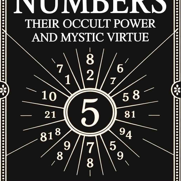 Numbers: their occult power and mystic virtue - Gyan Books