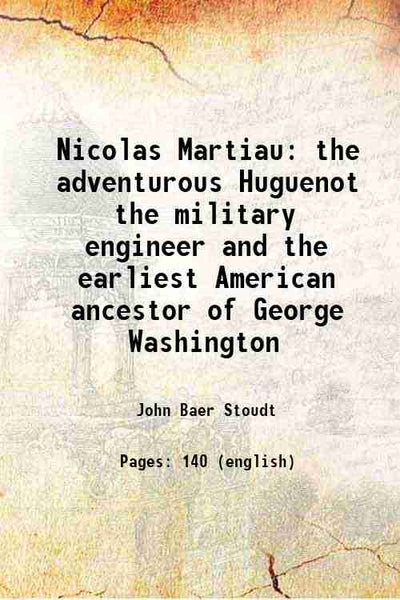 Nicolas Martiau: The adventurous Huguenot the military engineer and the earliest American ancestor of George Washington - Gyan Books - Distacart