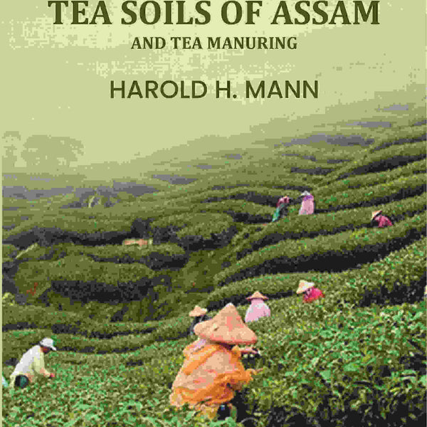 The Tea soils of Assam and tea manuring - Gyan Books - Distacart