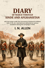 Thumbnail for Diary Of March Through Sinde and Afghanistan: with the troops under the command of General Sir William Nott, K.C.B., & c., and sermons delivered on various occasions during the campaign of 1842. - Gyan Books - Distacart