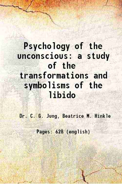 Psychology of the unconscious: A study of the transformations and symbolisms of the libido - Gyan Books - Distacart