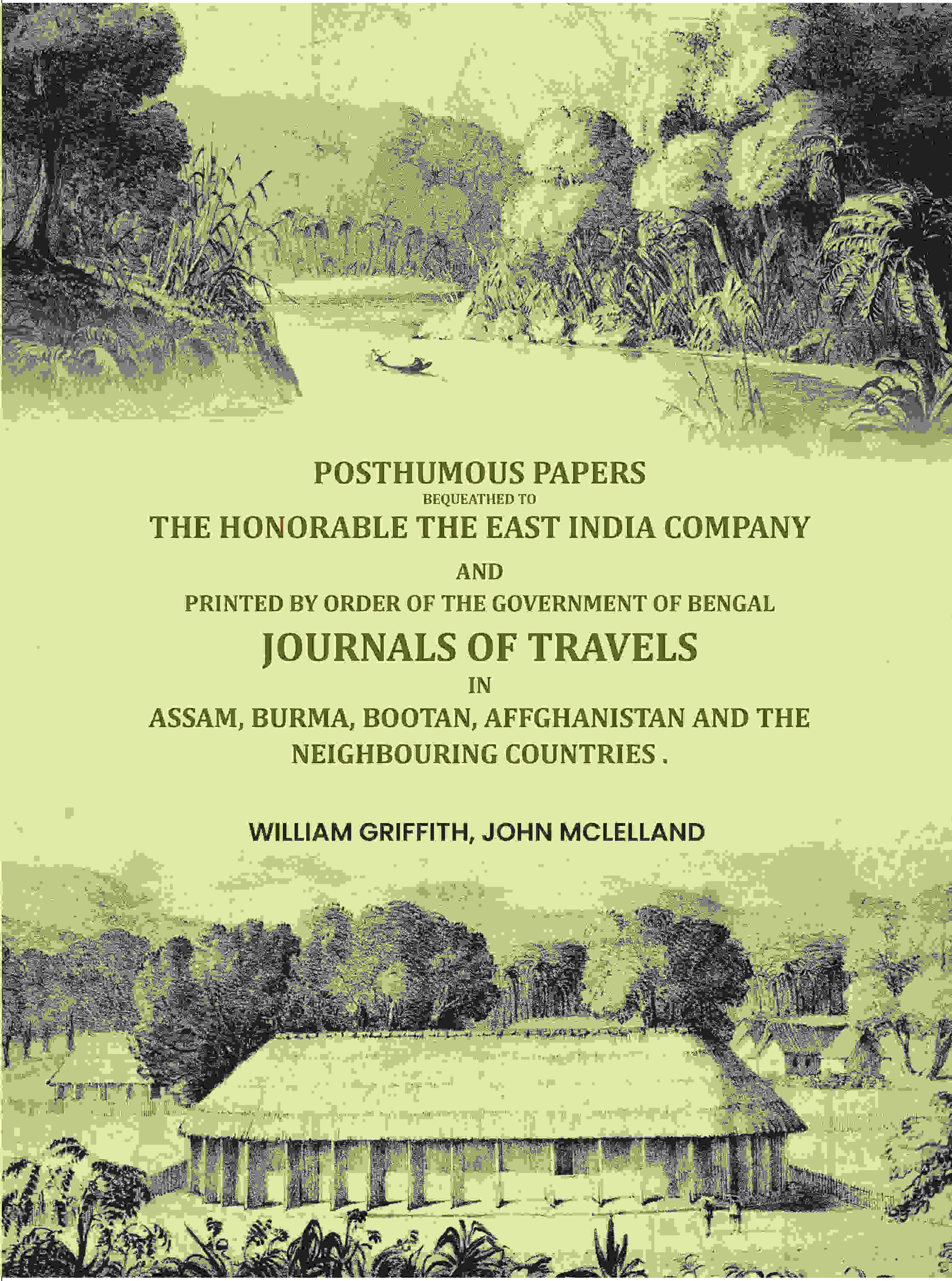 Posthumous papers bequeathed to the honorable the East India Company. And printed by order of the government of Bengal ... Journals of travels in Assam, Burma, Bootan, Affghanistan and the neighbouring countries . - Gyan Books - Distacart