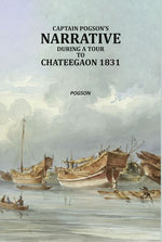 Thumbnail for Captain Pogson’s narrative during a tour to Chateegaon 1831 - Gyan Books - Distacart