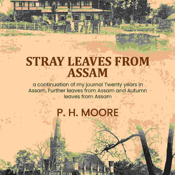 Stray leaves from Assam: a continuation of my journal Twenty years in Assam, Further leaves from Assam and Autumn leaves from Assam - Gyan Books - Distacart