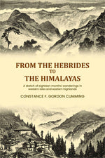Thumbnail for From the Hebrides to the Himalayas: A sketch of eighteen months' wanderings in western isles and eastern highlands (Vol. 1st) - Gyan Books - Distacart