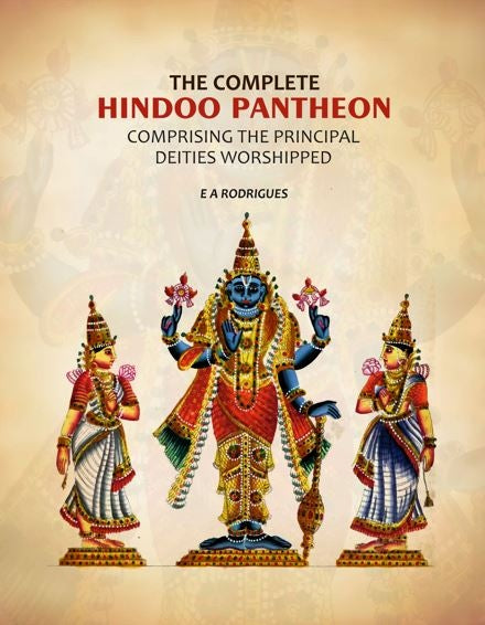 The complete Hindoo Pantheon: Comprising the principal deities worshipped - Gyan Books