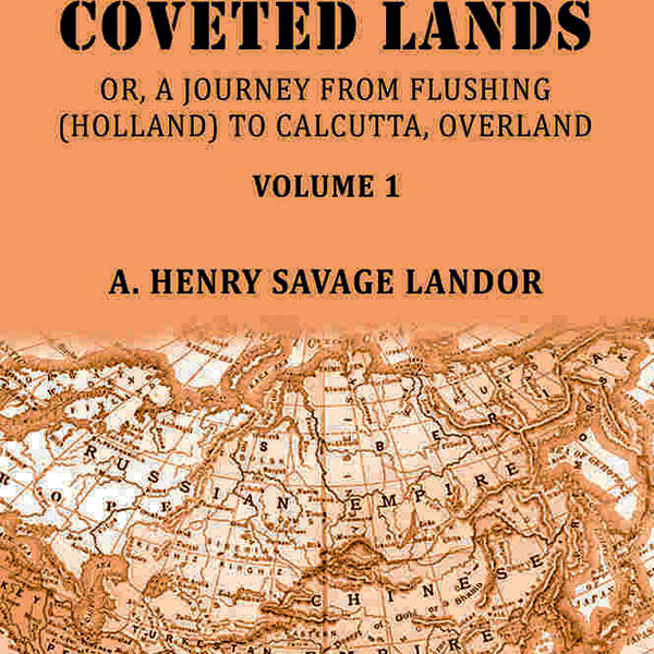 Across Coveted Lands: Or, A Journey From Flushing (Holland) To Calcutta, Overland (1st) - Gyan Books - Distacart