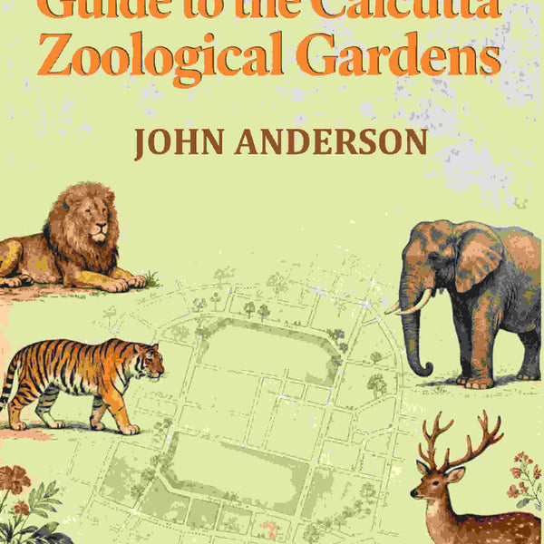 Guide to the Calcutta Zoological Gardens - Gyan Books