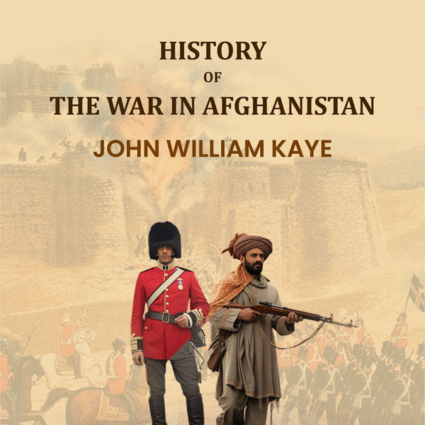 History of the War in Afghanistan (3rd) - Gyan Books
