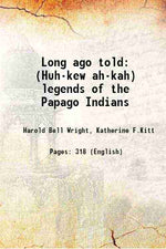Thumbnail for Long Ago Told (Huh-Kew Ah-Kah): Legends Of The Papago Indians - Gyan Books - Distacart
