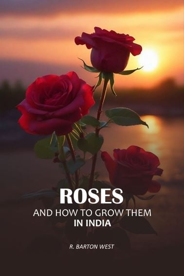 Roses and How to Grow Them In India - Gyan Books