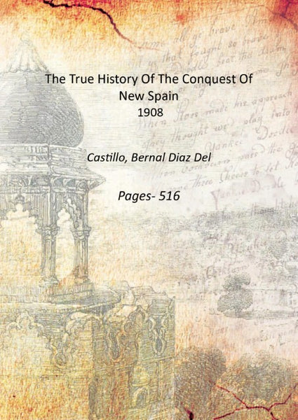 The True History Of The Conquest Of New Spain - Gyan Books - Distacart