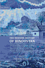 Thumbnail for The Modern History of Hindostan: Comprehending That of the Greek Empire of Bactria, and Other Great Asiatic Kingdoms, Bordering on its Western Frontier. Commencing at the Period of the Death of Alexander, and Intended to be Brought Down to the Close of th - Distacart