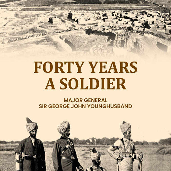 Forty Years a Soldier - Gyan Books
