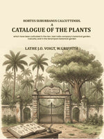Thumbnail for Hortus Suburbanus Calcuttensis. A Catalogue Of The Plants : Which Have Been Cultivated In The Hon. East India Company's Botanical Garden, Calcutta, And In The Serampore Botanical Garden - Gyan Books - Distacart
