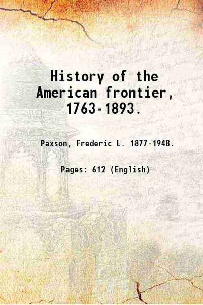History of the American frontier, 1763-1893. - Gyan Books