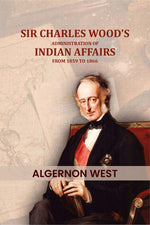 Thumbnail for Sir Charles Wood's: Administration of Indian affairs from 1859 to 1866 - Gyan Books - Distacart