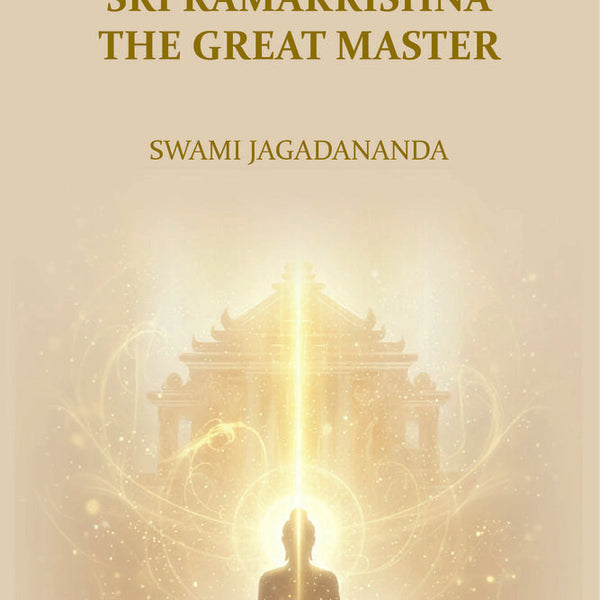 Sri Ramakrishna The Great Master - Gyan Books