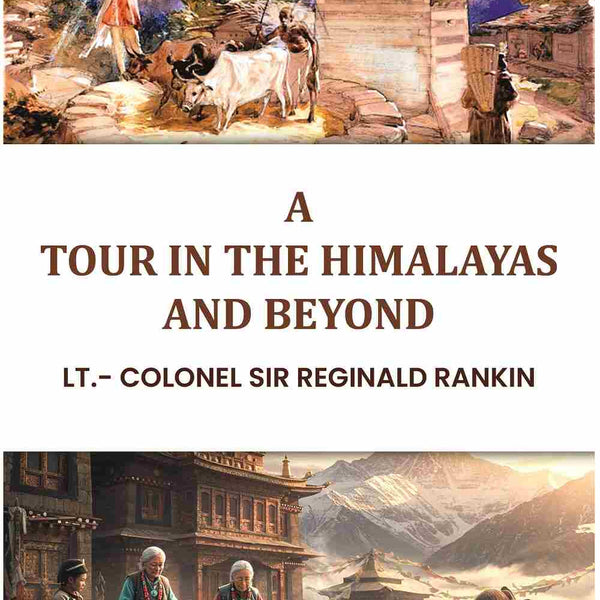 A Tour In The Himalayas And Beyond - Gyan Books