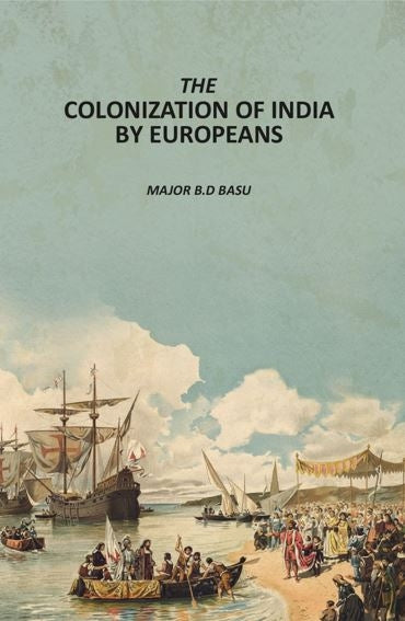 The Colonization of India By Europeans - Gyan Books