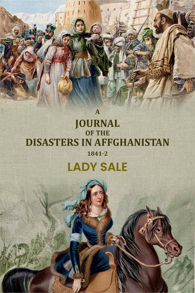A journal of the disasters in Affghanistan: 1841-2 - Gyan Books - Distacart