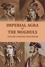 Thumbnail for Imperial Agra Of The Moghuls - Gyan Books