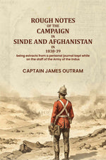 Thumbnail for Rough notes of the campaign in Sinde and Afghanistan in 1838-39: being extracts from a personal journal kept while on the staff of the Army of the Indus - Gyan Books - Distacart
