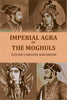 Imperial Agra Of The Moghuls - Gyan Books - Distacart