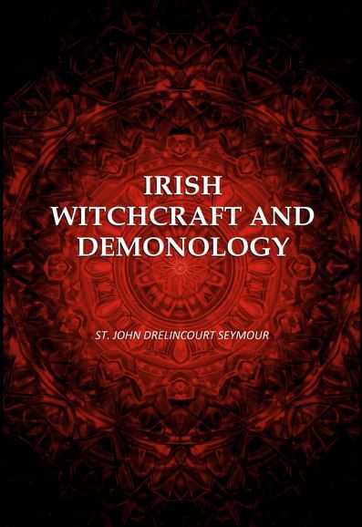 Irish Witchcraft And Demonology - Gyan Books