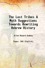 Thumbnail for The Lost Tribes A Myth: Suggestions Towards Rewriting Hebrew History - Gyan Books - Distacart