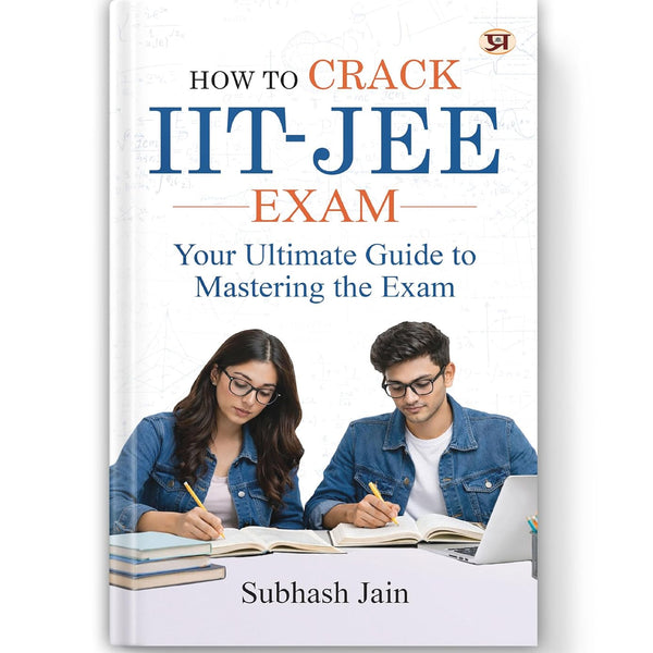 How To Crack Iit-Jee Exam: (Tips, Tricks And Strategies To Crack The Iit) Short Notes, Mnemonics, Shortcuts, Tips And Memory Tricks-Subhash Jain - Dista