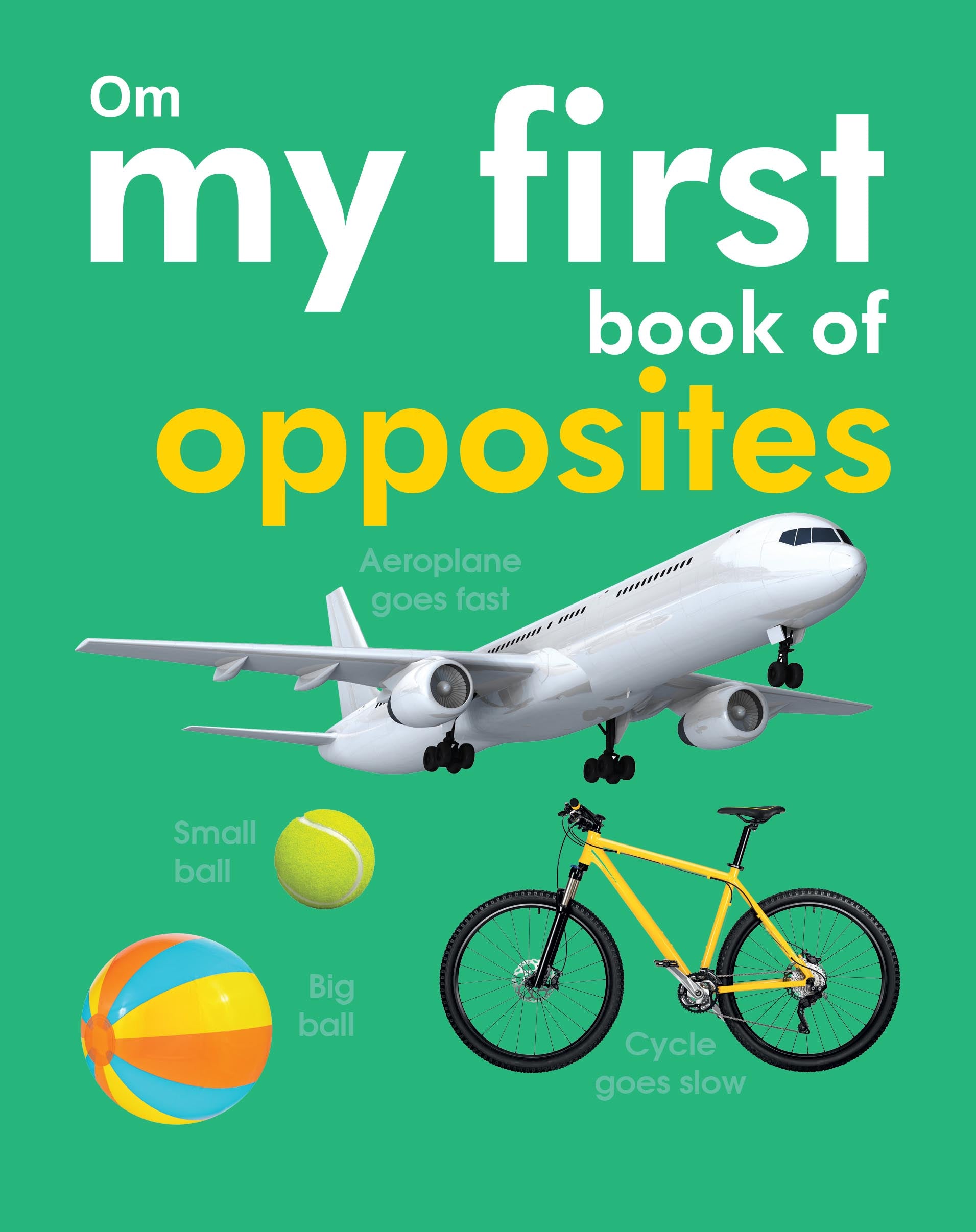 My First Book of Opposites - Om Books - Distacart
